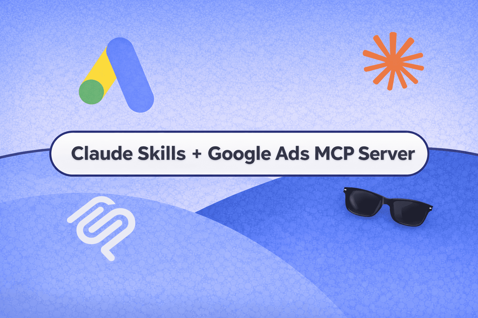 Google Ads MCP Server + 12 Free Claude Skills: The Complete Guide