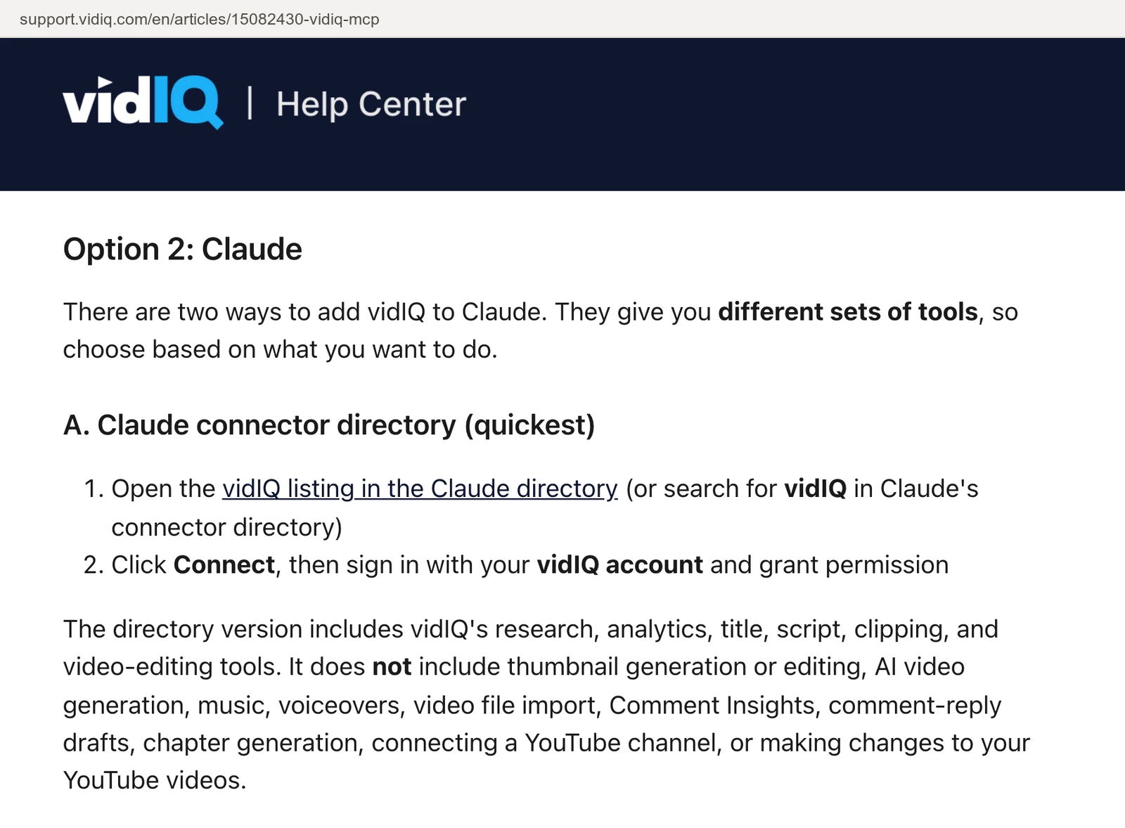 vidIQ's help article on its MCP, Option 2: Claude, section A. Claude connector directory: the directory version does not include connecting a YouTube channel or making changes to your YouTube videos, among other tools.